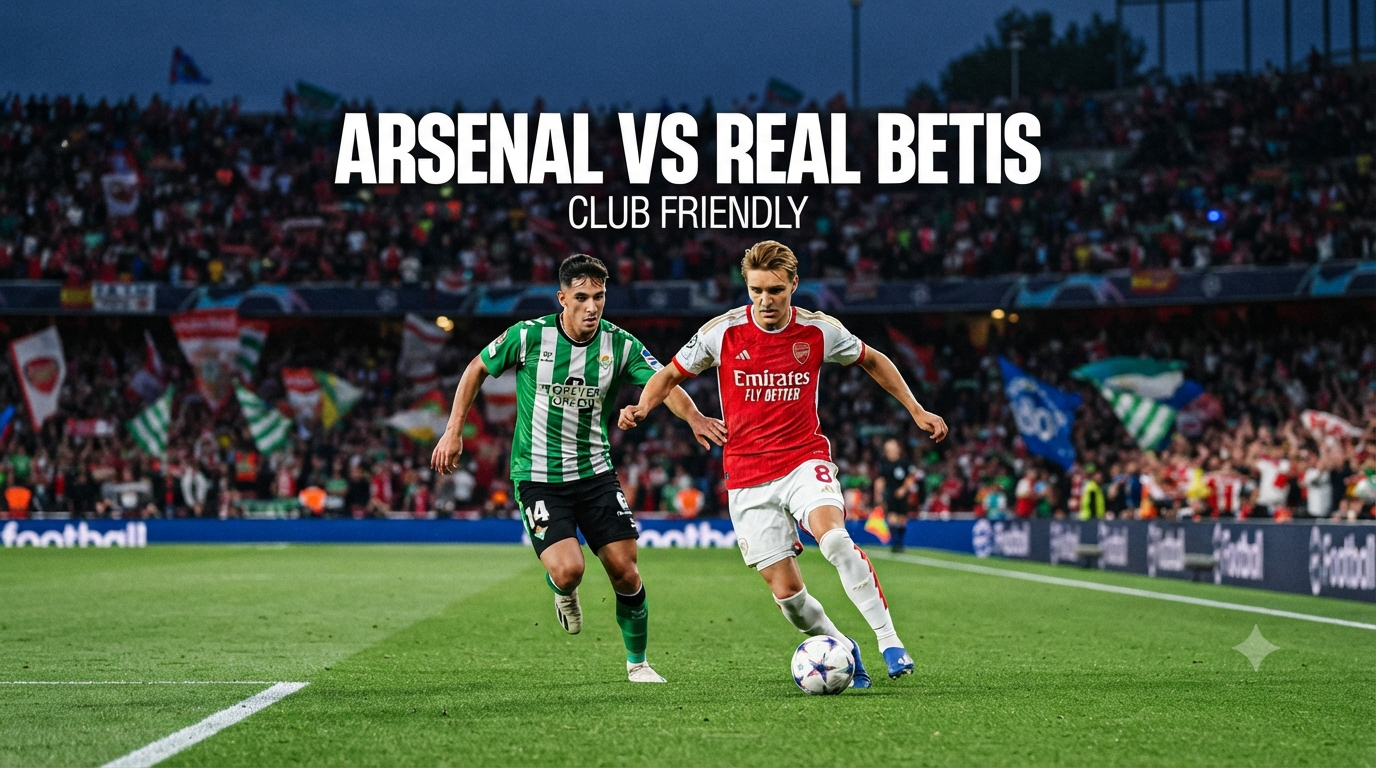 Streaming Arsenal vs Real Betis Club Friendly Dini Hari Ini Pukul 01.30 WIB di Score808, Nikmati Atmosfer Pertandingan